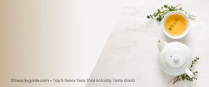 The Best Detox Teas That Actually Taste Good 1 Top-5-Detox-Teas-That-Actually-Taste-Good